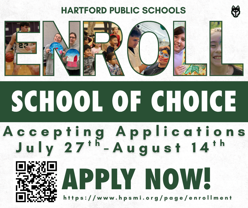 Promotional Hartford Public Schools School of Choice enrollment flyer. The top features the word “ENROLL” filled with photos of students participating in athletics, art, classroom, and school activities, with “Hartford Public Schools” above and a husky logo in the upper right corner. A dark green banner across the center reads “SCHOOL OF CHOICE.” Below, the flyer states “Accepting Applications July 27th – August 14th.” A QR code appears in the lower left, and large green text reads “APPLY NOW!” with the enrollment webpage, https://www.hpsmi.org/page/enrollment, displayed along the bottom.