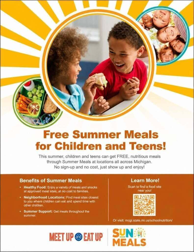 Flyer promoting Michigan's Summer Meals program for children and teens. The design features bright yellow sun rays behind a large circular photo of two smiling children sharing a snack. Smaller circular images show healthy fruits and vegetables and a diverse group of smiling children. Large text reads, “Free Summer Meals for Children and Teens!” with information explaining that children and teens can receive free, nutritious meals throughout the summer with no sign-up or cost. The lower section highlights the benefits of summer meals, including healthy food, neighborhood meal sites, and support throughout the summer. A QR code and website are provided to help families find nearby meal locations. The bottom includes the “Meet Up and Eat Up” and “SUN Meals” program logos.