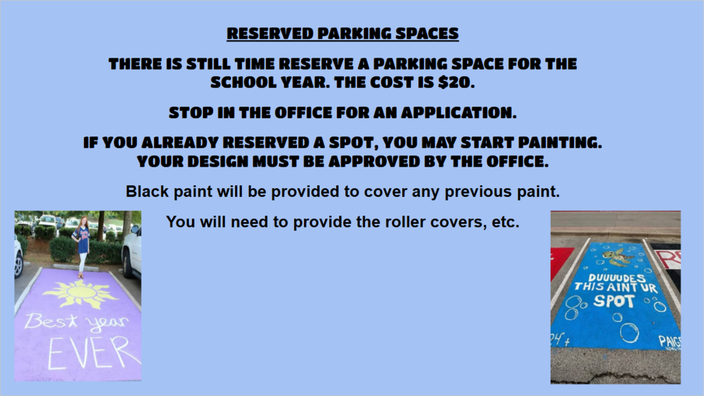 Light blue informational flyer titled "Reserved Parking Spaces." The flyer announces that reserved student parking spaces are still available for $20 and instructs students to stop by the office for an application. It also states that students who have already reserved a space may begin painting after their design is approved by the office. Black paint will be provided to cover previous designs, but students must supply roller covers and other painting materials. Example photos of decorated parking spaces appear in the bottom left and right corners.