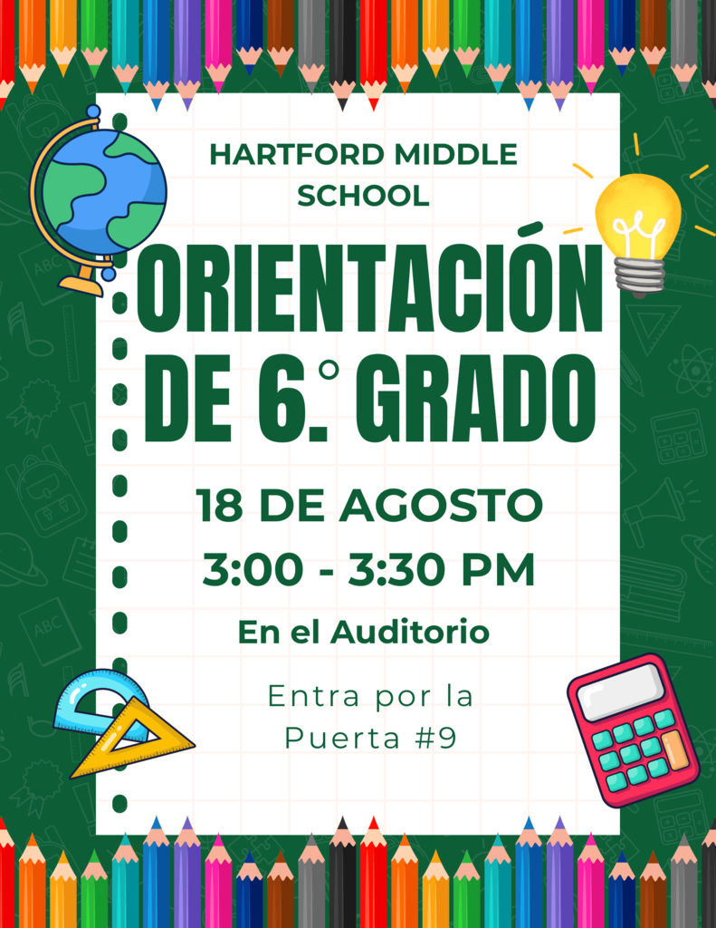 Volante colorido de Hartford Middle School que anuncia la orientación de sexto grado el 18 de agosto, de 3:00 a 3:30 p. m., en el auditorio. La entrada es por la puerta #9. El diseño incluye lápices de colores, un globo terráqueo, una bombilla, una calculadora, un transportador y una regla.