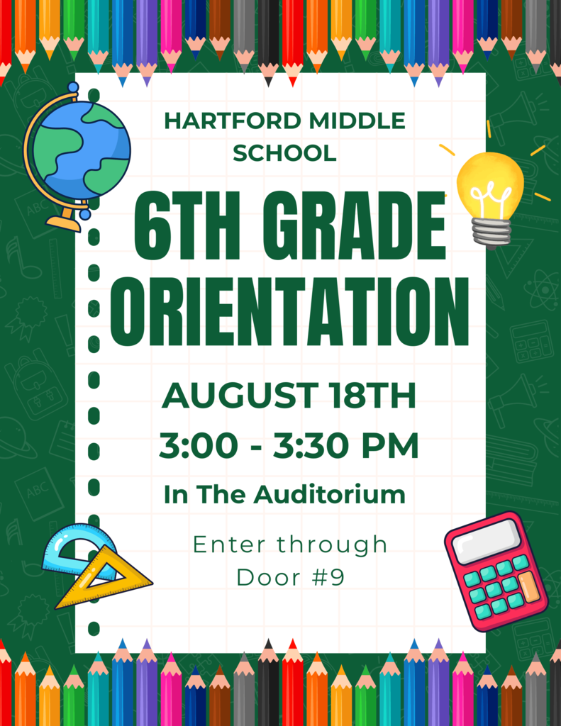 Colorful Hartford Middle School flyer announcing sixth-grade orientation on August 18 from 3:00–3:30 p.m. in the auditorium, with entry through Door #9. The design features colored pencils, a globe, light bulb, calculator, protractor, and ruler.