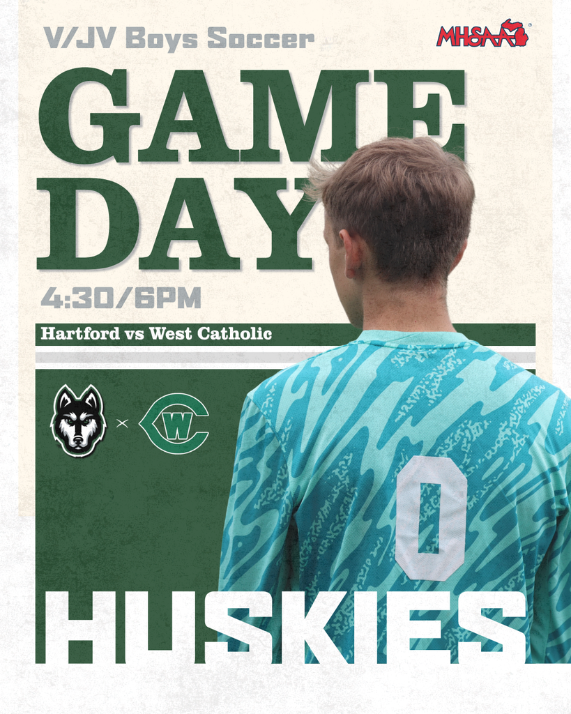 Hartford Huskies varsity/JV boys soccer game day graphic. Hartford hosts West Catholic with game times at 4:30 and 6:00 PM. The design features a Hartford soccer player wearing a teal goalkeeper jersey with number 0, along with the Hartford Huskies and West Catholic logos and the MHSAA logo.