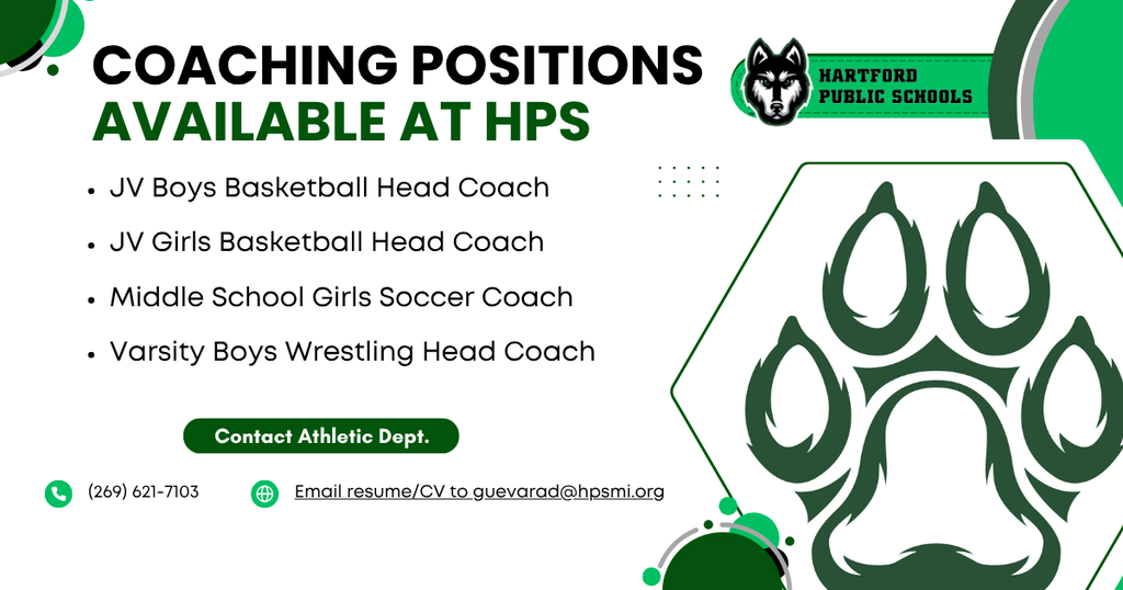raphic announcing coaching positions available at Hartford Public Schools: JV Boys Basketball Head Coach, JV Girls Basketball Head Coach, Middle School Girls Soccer Coach, and Varsity Boys Wrestling Head Coach. Contact the Athletic Department at (269) 621-7103 or email a resume/CV to guevarad@hpsmi.org.