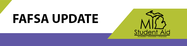 image that says fafsa update and michigan student aid