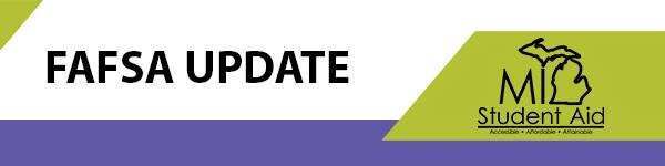 fafsa update and an image of michigan student aid logo