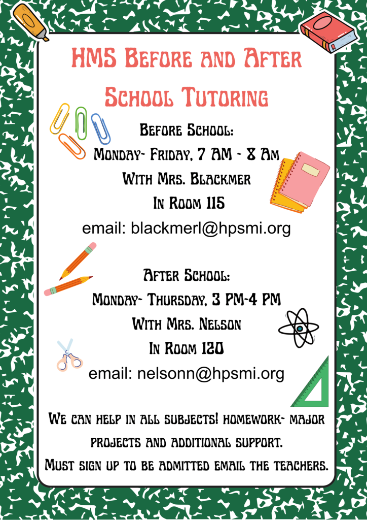 Hartford Middle School Before and After School Tutoring flyer. Before-school tutoring is available Monday–Friday from 7–8 a.m. with Mrs. Blackmer in Room 115; email blackmerl@hpsmi.org. After-school tutoring is available Monday–Thursday from 3–4 p.m. with Mrs. Nelson in Room 120; email nelsonn@hpsmi.org. Tutoring is available for all subjects, homework, major projects, and additional support. Students must sign up with the teachers to be admitted.