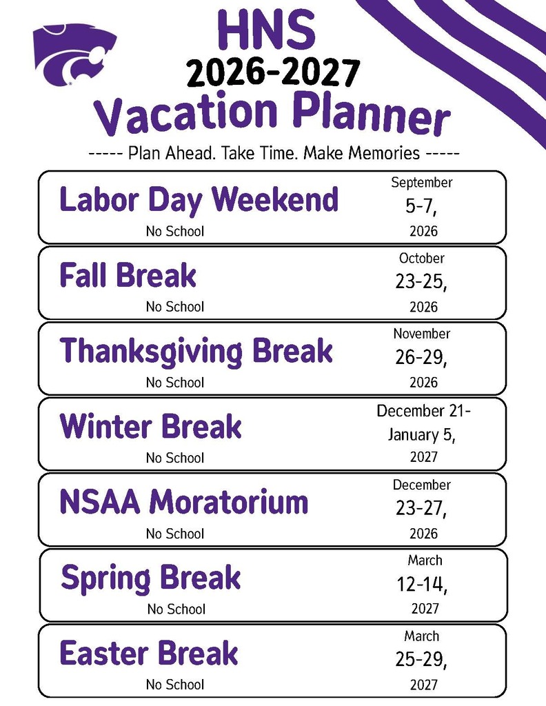 Graphic titled "HNS 2026–2027 Vacation Planner" with the tagline "Plan Ahead. Take Time. Make Memories." It lists school breaks with "No School" for each: Labor Day Weekend (September 5–7, 2026), Fall Break (October 23–25, 2026), Thanksgiving Break (November 26–29, 2026), Winter Break (December 21, 2026–January 5, 2027), NSAA Moratorium (December 23–27, 2026), Spring Break (March 12–14, 2027), and Easter Break (March 25–29, 2027). The design features the HNS Wildcats logo and purple school branding.