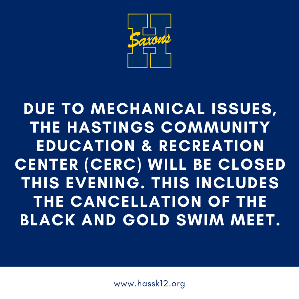 A graphic with the following message: Due to mechanical issues, the Hastings Community Education & Recreation Center (CERC) will be closed this evening. This includes the cancellation of the Black and Gold swim meet.