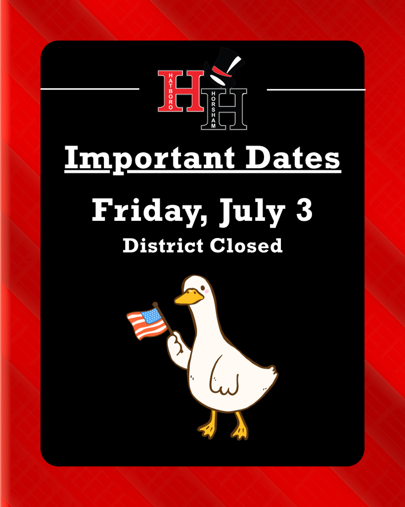 Hatboro-Horsham School District will be closed tomorrow Friday, July 3.