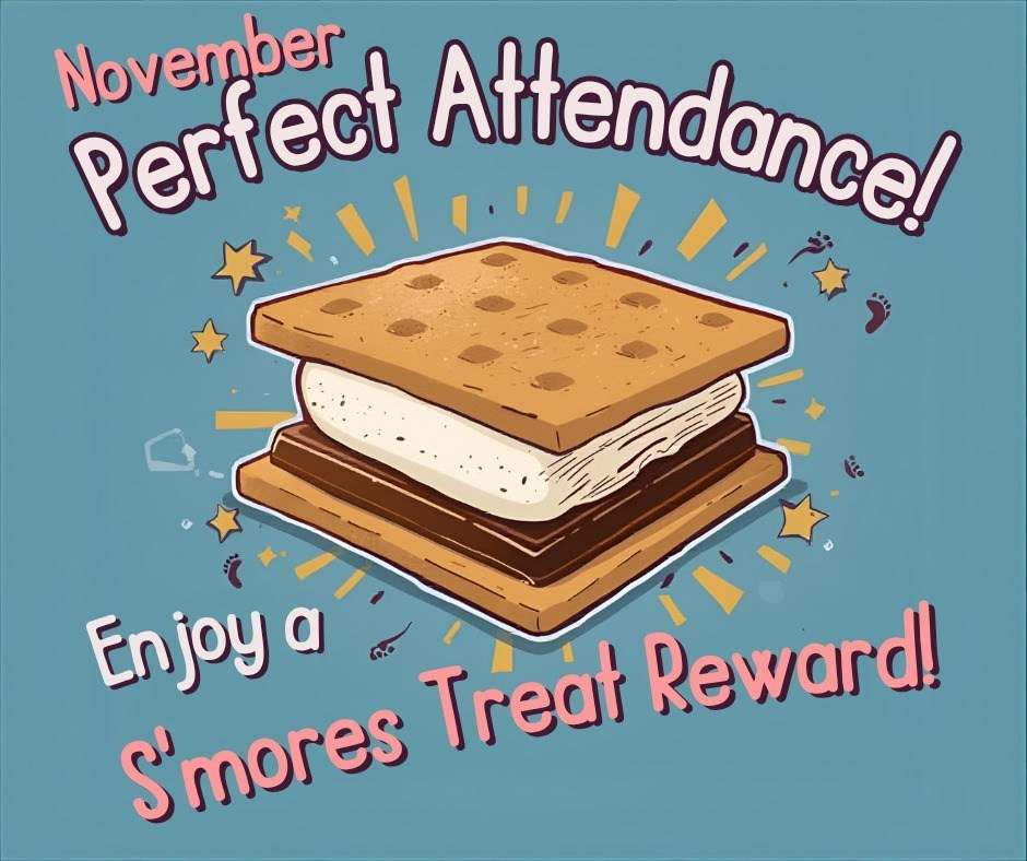 November Perfect Attendance - Enjoy a S'mores Treat Reward