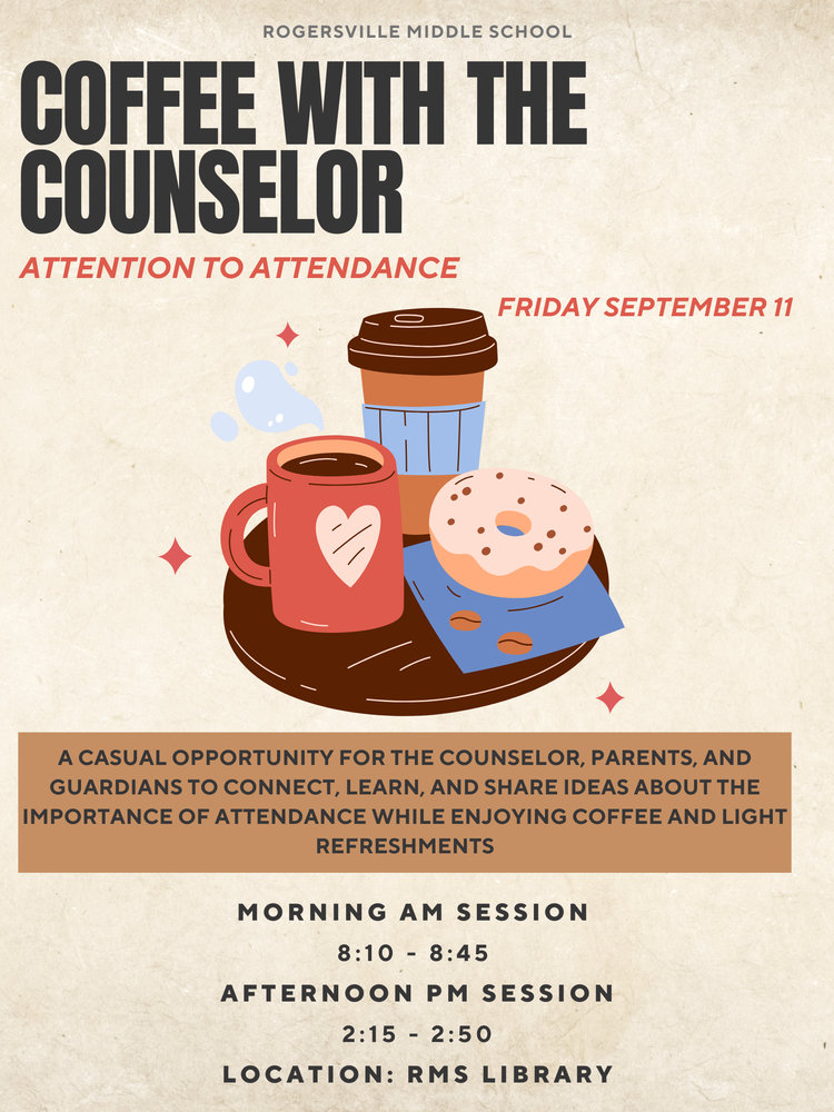 Coffee with the counselor Friday Sept. 11. Morning Session 8:10-8:45; Afternoon Session 2:15-2:50.