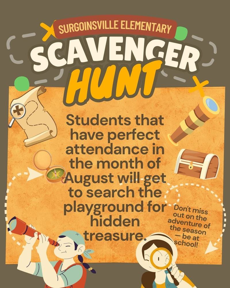 Scavenger Hunt for students who have perfect attendance in the month of August will search the playground for hidden treasure. Don't miss out on the adventure of the season-be at school!