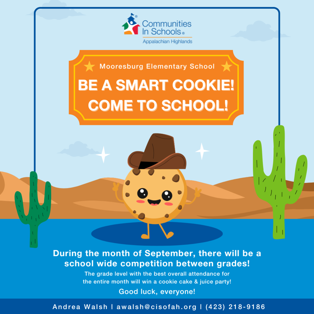 Be a smart cookie! Come to School! During the month of september, there will be a school wide competition between grades! The grade level with the best overall attendance for the entire month will win a cookie cake and juice party! Good luck, everyone!