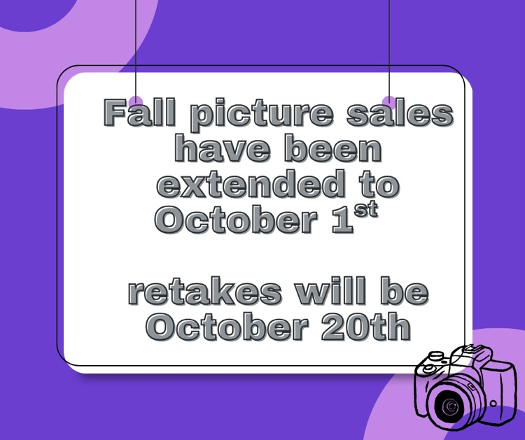 fall picture sales will be extended until October 1. Picture retakes will be October