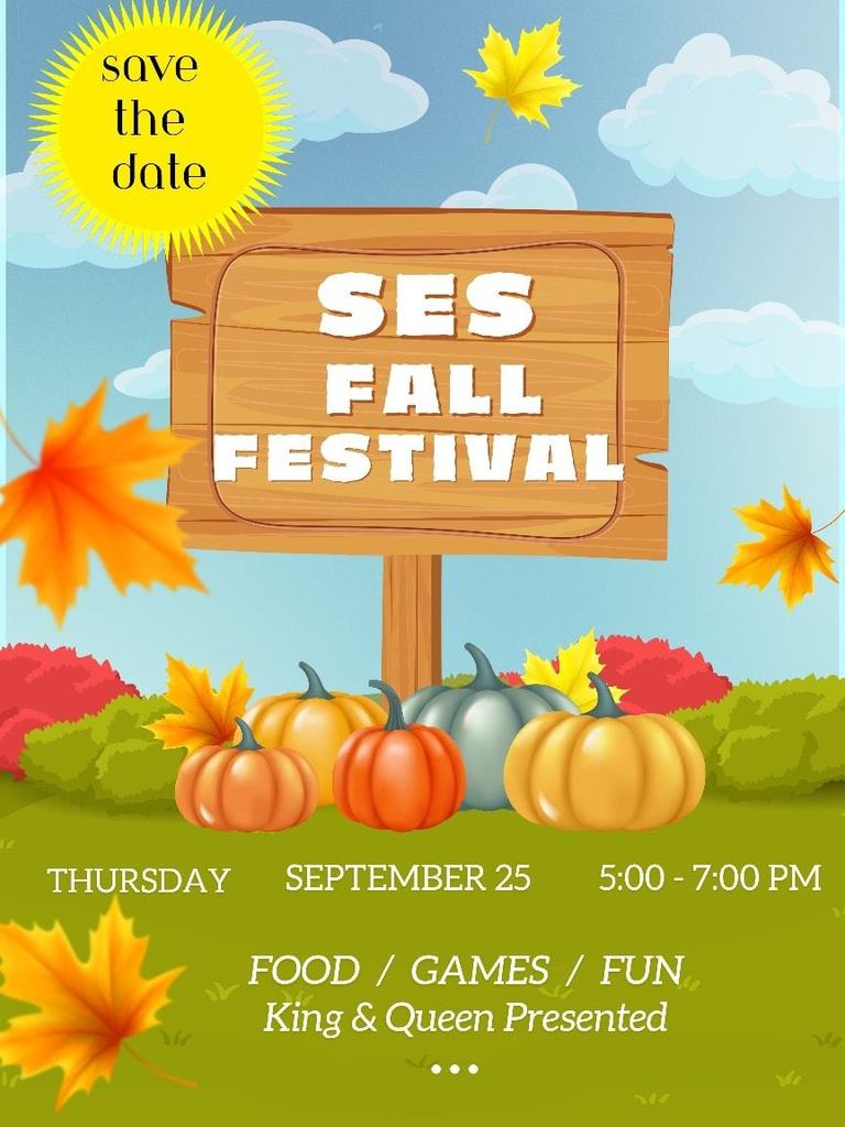 SES FALL FESTIVAL - THURSDAY, SEPTEMBER 25 (5:00-7:00) FOOD, GAMES, FUN, KING & QUEEN PRESENTED
