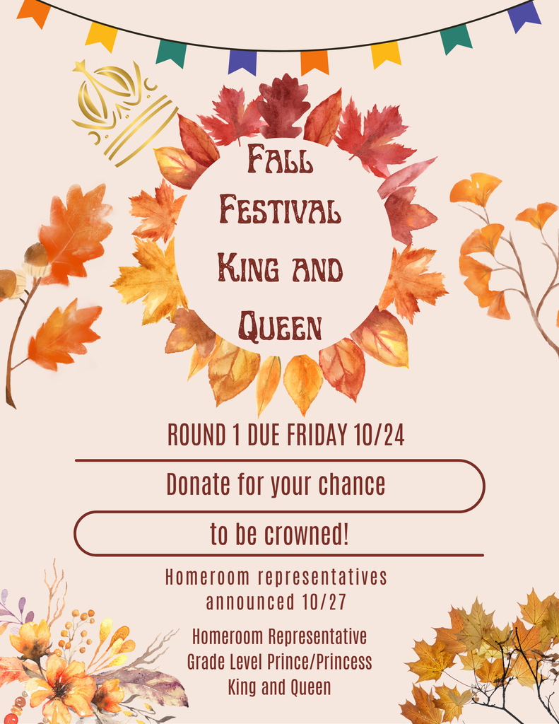 Fall Festival King and Queen. Round 1 due friday 10/24. Donate for your chance to be crowned!