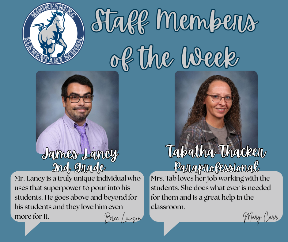 Mooresburg's Staff Members of the week are Mr. James Laney and Mrs. Tabatha Thacker.