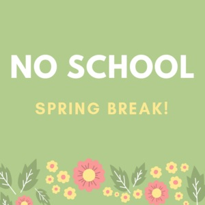 No school March 16-20 due to Spring Break