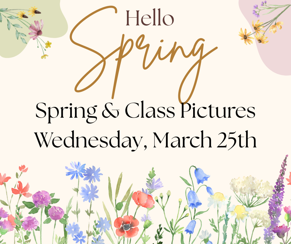 SPRING AND CLASS PICTURES - WEDNESDAY, MARCH 25TH