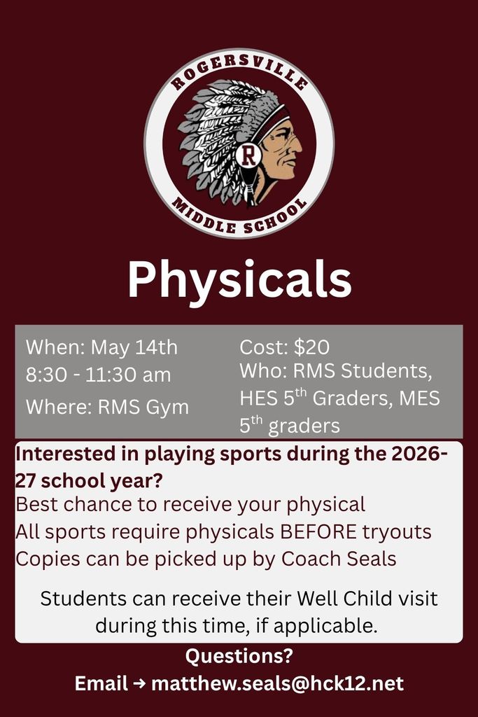 Physical Date: May 14th 8:30-11:30 Cost: $20 RMS Students, HES 5th Graders, MES 5th Graders Questions: email matthew.seals@hck12.net 