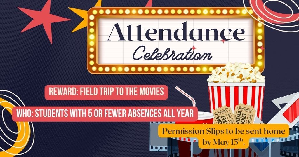 Poster with "Attendance Celebration" headline, popcorn box, and movie tickets. Text invites students with five or fewer absences to submit permission slips by May 13th.