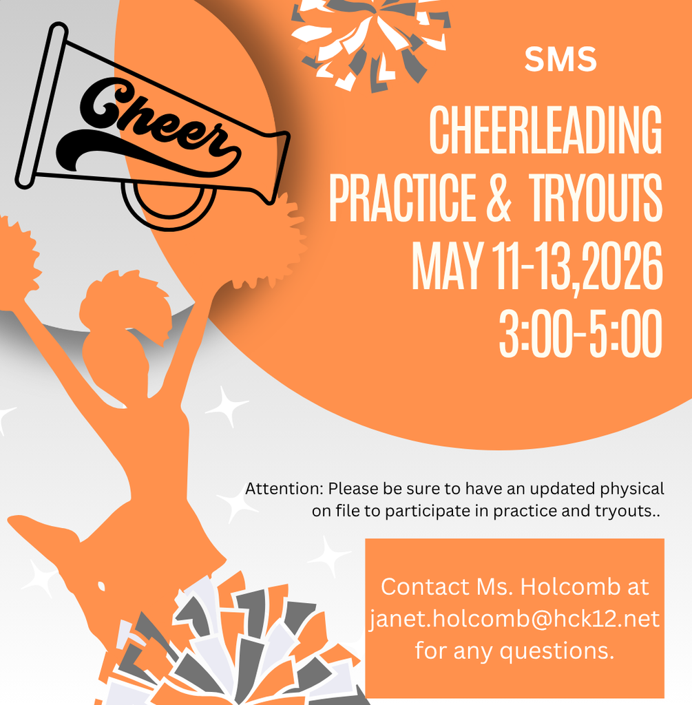 Orange and white flyer for SMS cheerleading practice and tryouts, May 11-13, 3:00-5:00. Contact Ms. Holcomb at janet.holcomb@hck12.net.