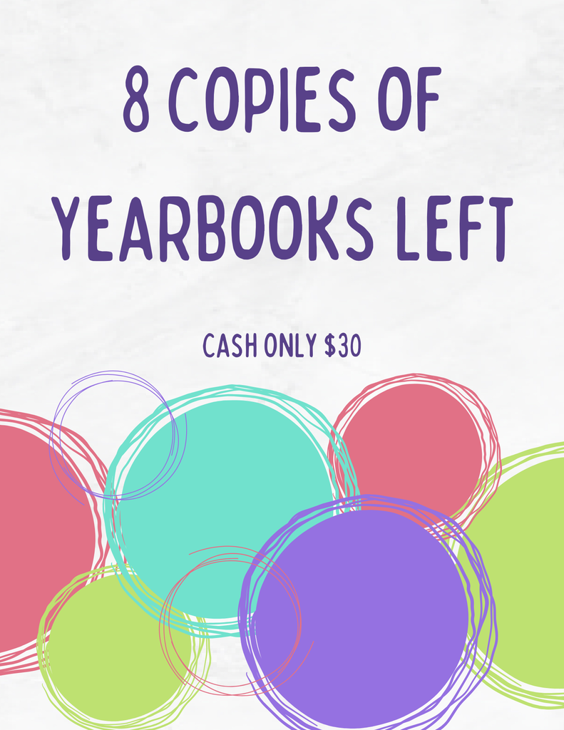 A white background displays colorful circles with text "8 COPIES OF YEARBOOKS LEFT" and "CASH ONLY $30".
