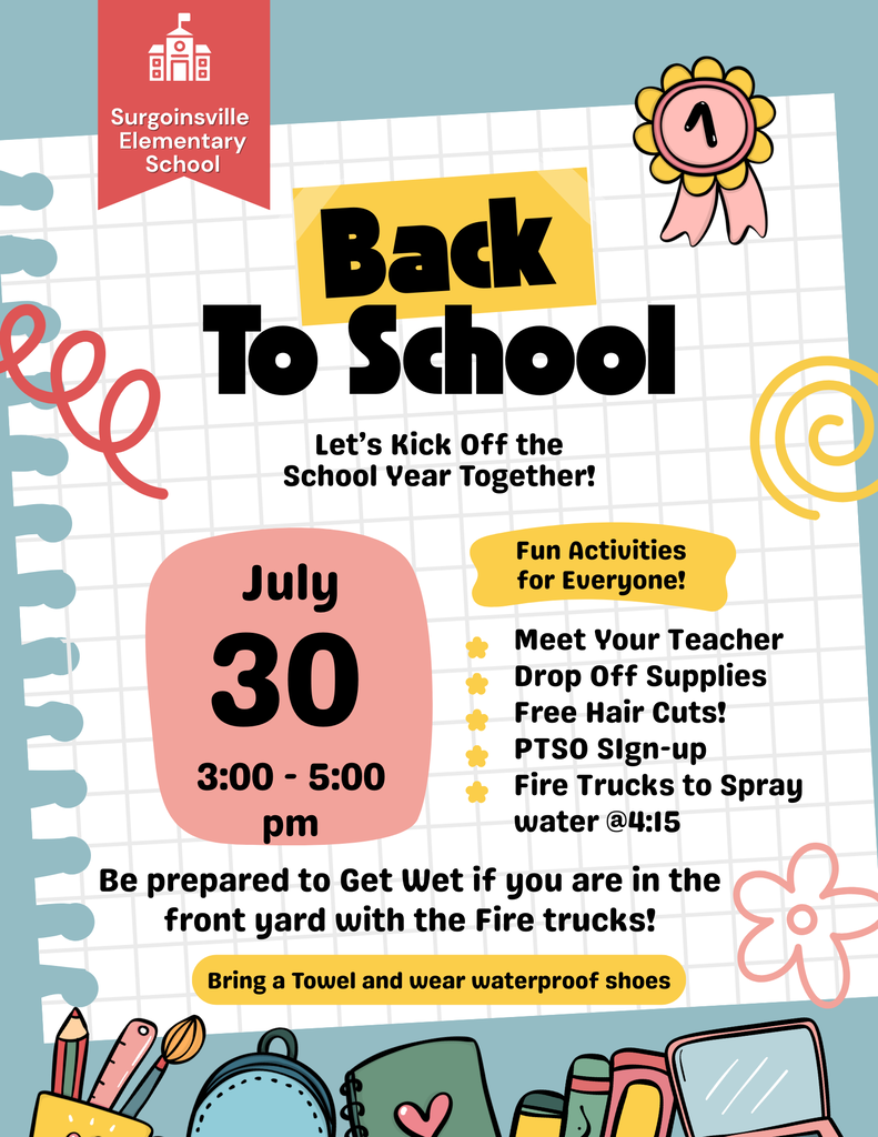 Back to School  (July 30 3:00-5:00)  - Meet your teacher, drop off supplies, free hair cuts, PTSO sign up, and fire trucks to spray water at 4:15. Be prepared to get wet if you are in the front yard with fire trucks. 