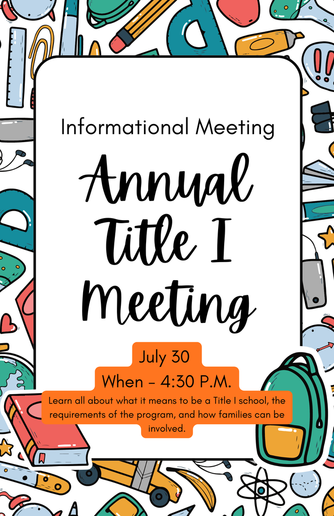 A flyer for an Annual Title I Meeting. Text reads, "July 30 When - 4:30 P.M." Background contains school supplies.