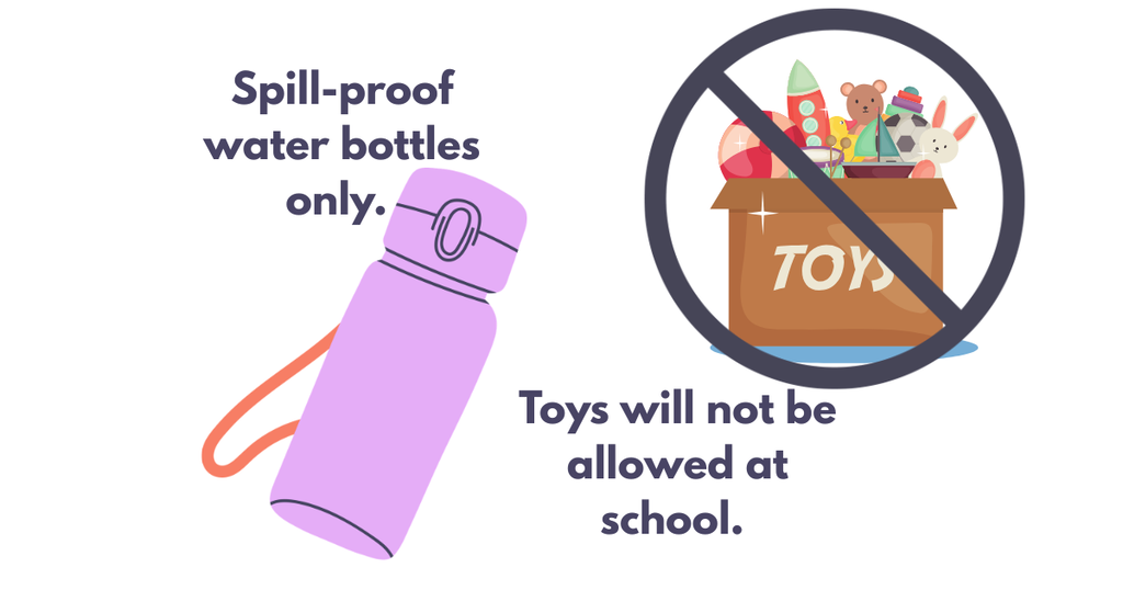 An illustration shows a purple water bottle and a box labeled "TOYS" with a prohibition sign. Text reads "Spill-proof water bottles only" and "Toys will not be allowed at school."