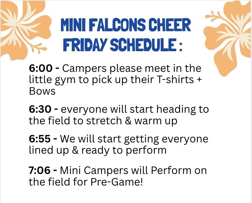 White poster with blue text. It has a blue and white graphic with orange flowers. It reads 'Mini Falcons Cheer Friday Schedule' with time and activity listed.