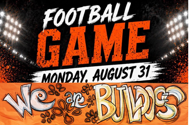 A sports event announcement with bold text reading "Football Game" and "Monday, August 31" against a black and orange backdrop.