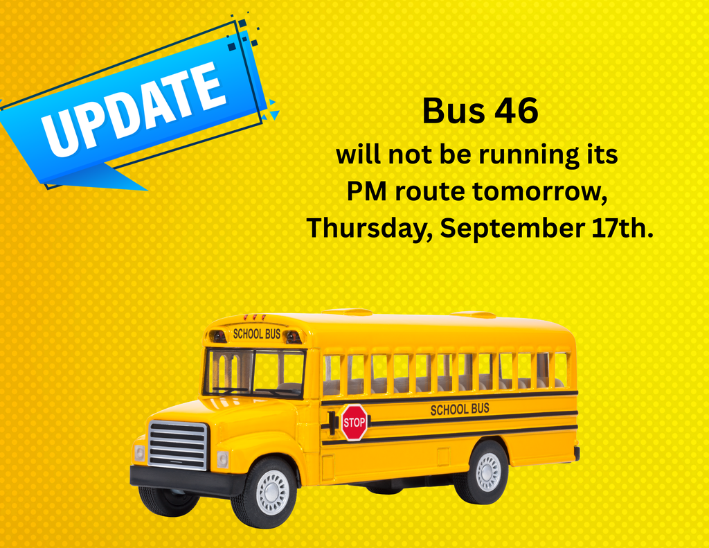 Bus 46 will not be running its  PM route tomorrow,  Thursday, September 17th.