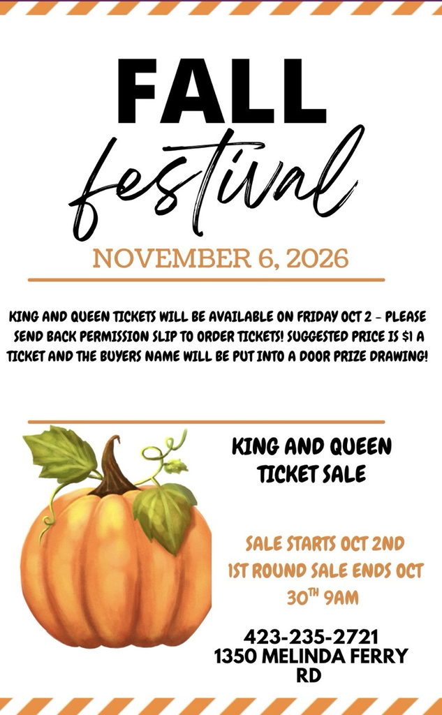 Fall Festival November 6, 2026. king and queen tickets will be available on Friday October 2- please send back permission slip to order tickets! suggested price is $1 a ticket and the buyers name will be put into a door prize drawing!