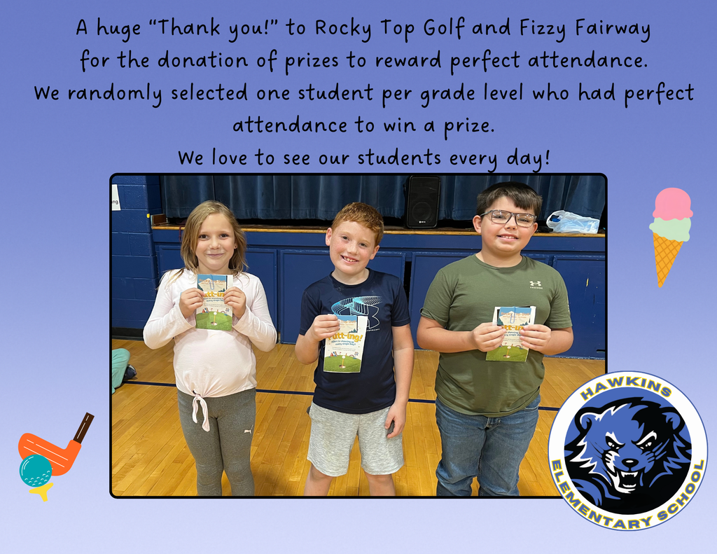A huge “Thank you!” to Rocky Top Golf and Fizzy Fairway for the donation of prizes to reward perfect attendance. We randomly selected one student per grade level who had perfect attendance to win a prize. We love to see our students every day!