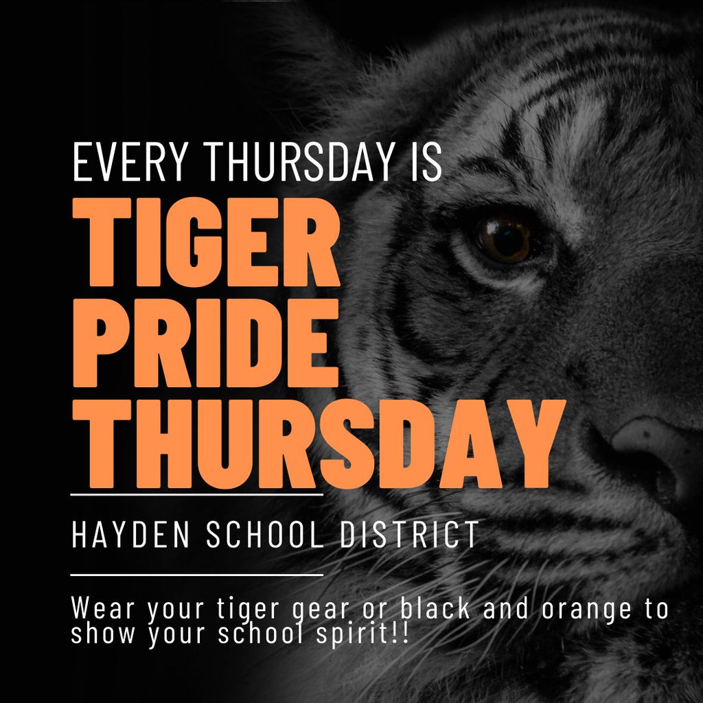 Tiger Pride Thursday, Hayden School District. Wear your tiger gear or black and orange to show your school sprit. Tiger background