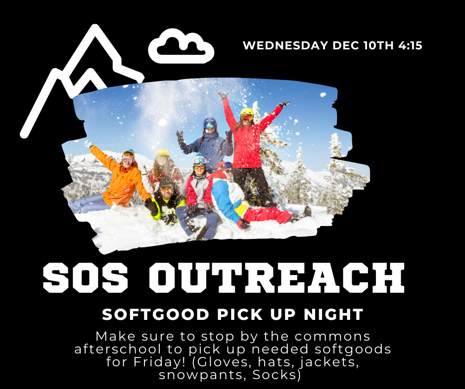 SOS Outreach Dec. 10th 4:15 to pick up softgoods