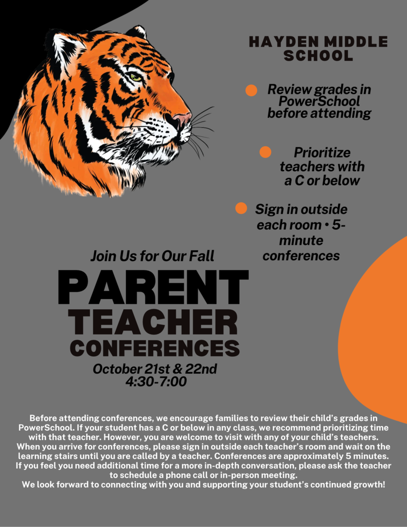 Parent Teacher Conferences October 21 & 22nd, from 4:30-7:00 pm.