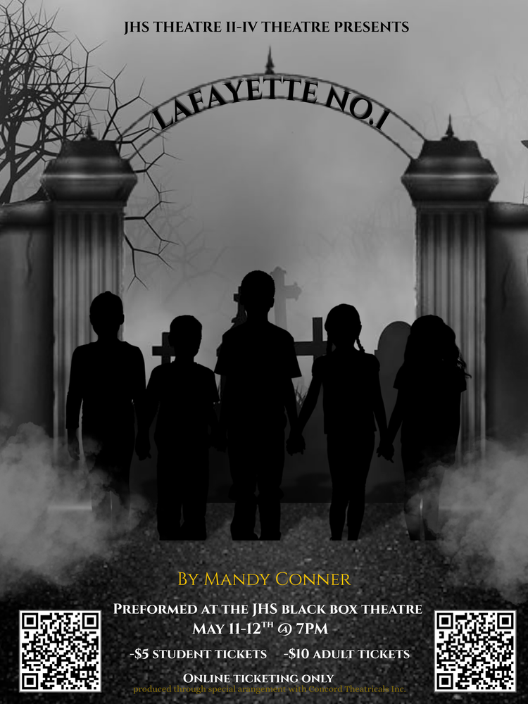 JHS Theatre II-IV Theatre Presents Lafayette No.1 by Mandy Conner on May 11-12th at 7 PM in the JHS Blackbox Theatre.