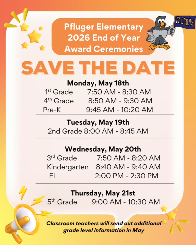 Pfluger Elementary End of Year Award Ceremony flyer that contains dates and times for the ceremonies.