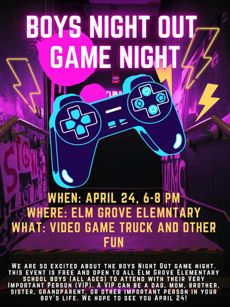 A flyer for boys night out game night at Elm Grove Elementary on April 24th between the hours of 6 PM to 8 PM.