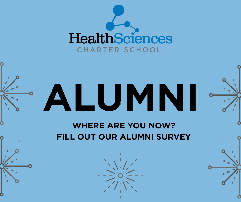 Health Sciences Charter School Alumni. Where are you now? Fill out out alumni survey!