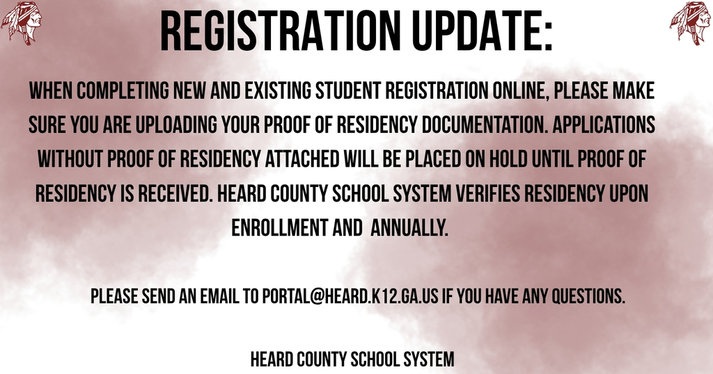 When completing new and existing student registration online, please make sure you are uploading your Proof of Residency documentation. Applications without proof of residency attached will be placed on hold until proof of residency is received. Heard County School System verifies residency upon enrollment and  annually. 