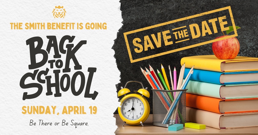 save the date flyer: the Smith Benefit is going back to school Sunday, April 19. Books, pencils, apple, alarm clock