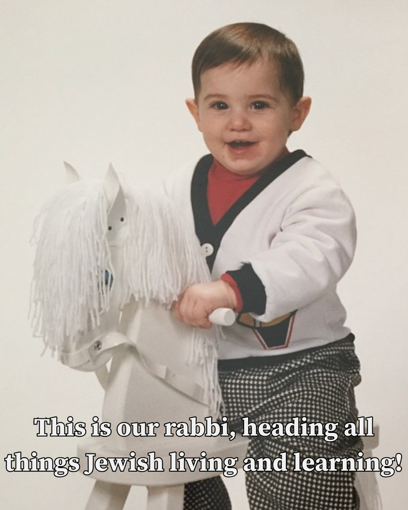 toddler on rocking horse: This is our rabbi, heading all things Jewish living and learning!