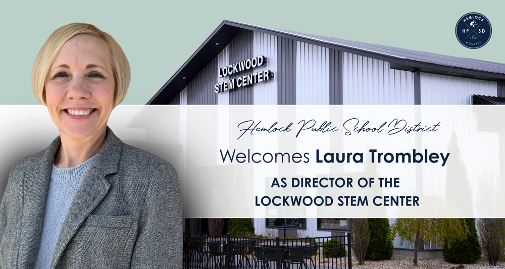 Hemlock Public School District Welcomes Laura Trombley as Director of the Lockwood STEM Center