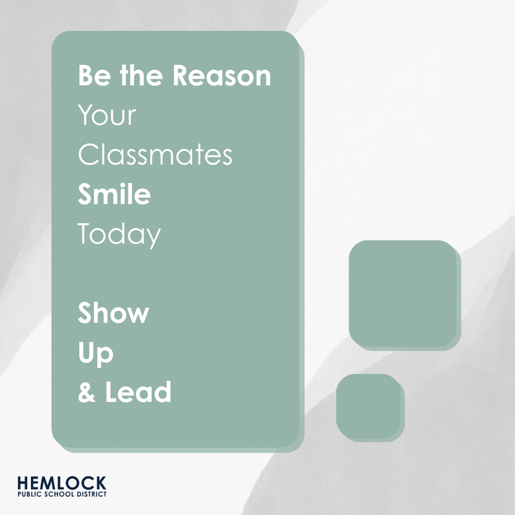 Be the Reason your classmates Smile today Show Up & Lead