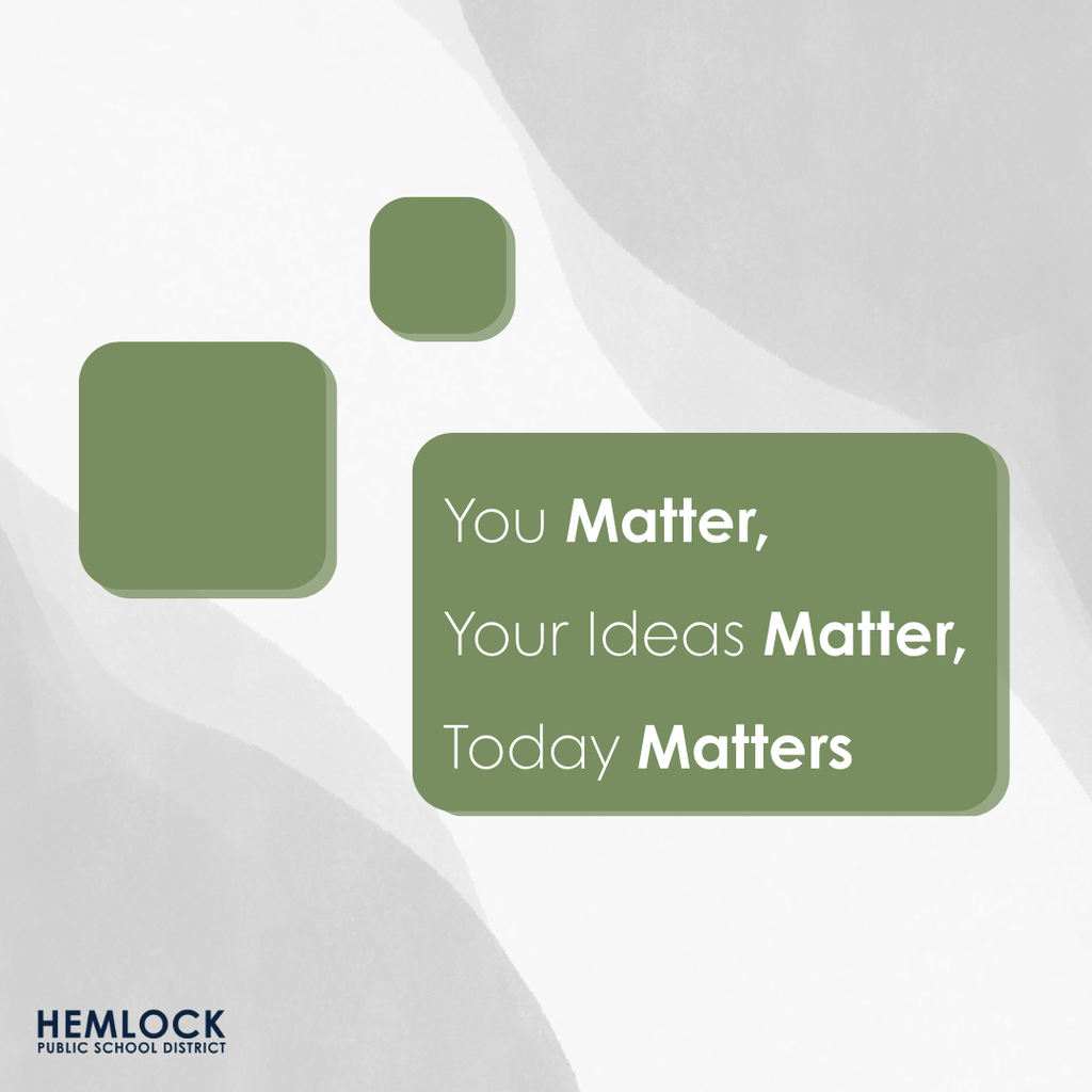 You matter, your ideas matter, and today matters