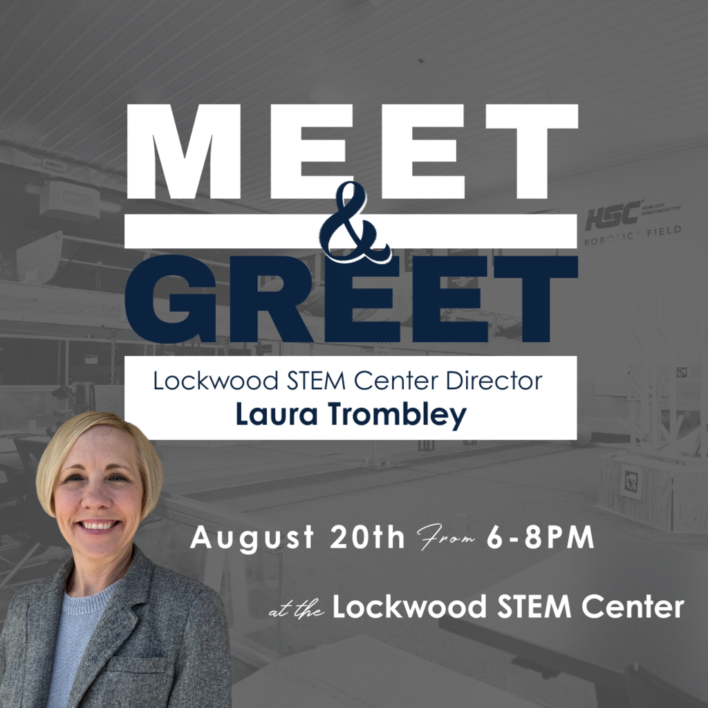 Meet and Greet Lockwood STEM Center Director Laura Trombley, August 20th from 6-8PM at the Lockwood STEM Center