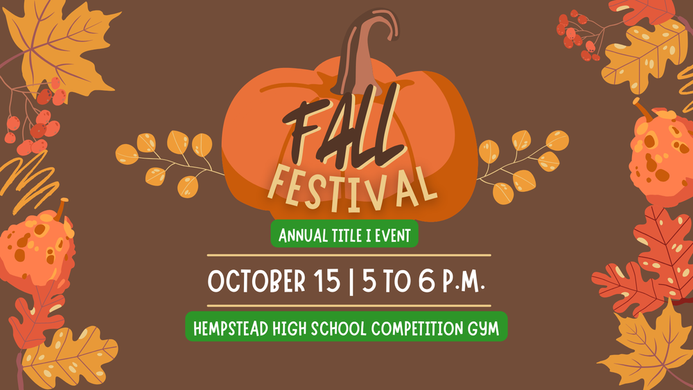 Fall Festival 2025 Annual Title I Event October 15 5 to 6 p.m. in Hempstead High School Gym